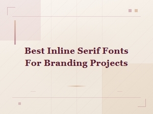 Best Free Inline Serif Fonts for Stunning Branding Projects