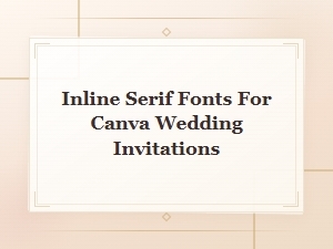 Inline Serif Fonts for Canva Wedding Invitations