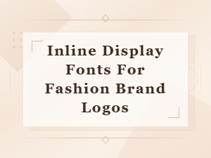 Best Inline Display Fonts for Fashion Brand Logos