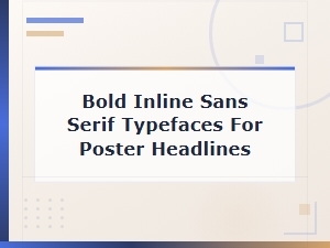 Best Bold Inline Sans Serif Fonts for Striking Poster Headlines