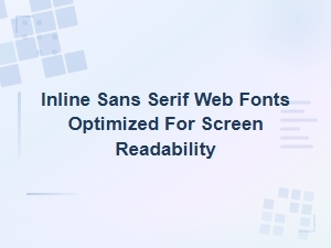 Inline Sans Serif Web Fonts Designed for Maximum Screen Readability